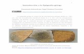 Introducción a la Epigrafía griega - Campus Virtual ULL · PDF fileen alfabeto arcaico, las inscripciones de época helenística imperial y las inscripciones paleocristianas. Una