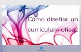 Cómo diseñar un curriculum eficaz - Blog del Área de Empleo · PDF fileEl Curriculum Vitae. ¿Para qué sirve? El curriculum debe adaptarse a la oferta de trabajo concreta, sin