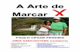 A Arte de Marcar -   · PDF fileA Arte de Marcar PAULO CÉSAR PEREIRA DINÁ SANCHOTENE (redatora) Paulo César Pereira Vila Santa Isabel, 51 Centro 37443-000 - Baependi MG