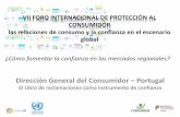 Dirección General del Consumidor Portugal³n General del Consumidor –Portugal El Libro de reclamaciones como instrumento de confianza VII FORO INTERNACIONAL DE PROTECCIÓN AL CONSUMIDOR
