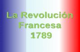La Revolución Francesa - mlnasjleti.cumbresblogs.commlnasjleti.cumbresblogs.com/files/2016/05/Revol-Francesa.pdf · del Ciudadano francesa de 1789 base e inspiración a todas las