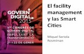 El facility management y las Smart Cities - governdigital.catgoverndigital.cat/2015/wp-content/uploads/sites/6/2015/02/... · • Soluciones Smart Metering para ciudades Ecointeligentes