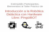 Introducción a la Robótica Didáctica con Hardware Libre ...a+la... · Estructura del Taller Introducción a la Robótica Didáctica Demostración de Dispositivos Robóticos y Presentaciones