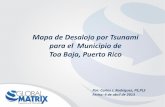 Mapa de Desalojo por Tsunami para el Municipio de Toa Baja ...redsismica.uprm.edu/Spanish/tsunami/mapa/info/toa_baja/Tsunami... · Global Matrix Engineering Puerto Rico ... Global