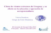 Clima de vientos extremos de Uruguay y su efecto en la ...mvdpanel.net/adjuntosTextos/cz47hroew7iqkp/687/Duranona.pdf · • La dada por la norma UNIT 50-84 (utilizando ráfagas de