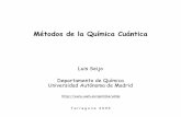Métodos de la Química Cuántica - uam.es a r r a g o n a 2 0 0 6 Métodos de la Química Cuántica Luis Seijo Departamento de Química Universidad Autónoma de Madrid