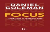 Daniel Goleman - api.ning.comapi.ning.com/.../FocusdeDanielGoleman.pdf · Daniel Goleman Focus Desarrollar la atención para alcanzar la excelencia Traducción del inglés de David