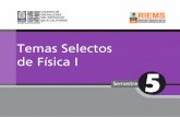TEMAS SELECTOS DE FÍSICA I - server2.escuelanet.comserver2.escuelanet.com/escuelas/bachuni/cobach/5... · TEMAS SELECTOS DE FÍSICA I ... permite el trabajo interdisciplinario con