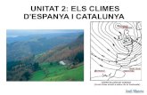 UNITAT 2: ELS CLIMES D'ESPANYA I CATALUNYAagora.xtec.cat/iesreguissol/moodle/pluginfile.php/33601/...EL CLIMA ELS CLIMES D'ESPANYA Cal diferenciar entre temps i clima. El primer que