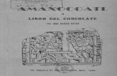 LIBRO DEL CHOCOLATE - samorini.it · aparentemente debreron muchas tribus ha ... del vocablo chocolate, revelan en el que las ha.ce, un desconocimiento completo del idioma N ahuatl";