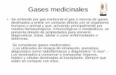 Gases medicinales - Inicio medicinales • Se entiende por gas medicinal el gas o mezcla de gases destinados a entrar en contacto directo con el organismo humano o animal y que, actuando