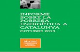 INFORME SOBRE LA POBRESA ENERGÈTICA A … pobresa energetica... · Síndic de Greuges de Catalunya. 1a edició: Octubre de 2013 Informe sobre la pobresa energètica a Catalunya.