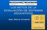 LOS RETOS DE LA EVALUACIÓN DE SISTEMAS …isei-ivei.net/cast/pub/RETOSEEDUCATIVOS.pdfse ha convertido en uno de los principales motores de la mejora de los Sistemas Educativos. ...