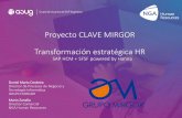 Proyecto CLAVE MIRGOR Transformación estratégica HRasug.org.ar/wp-content/uploads/2015/09/Presentación-Proyecto... · EXPERIENCIA comprobada en Proyectos SAP HCM y SFSF trabajando