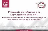 Presentación de PowerPoint - icefi.orgicefi.org/.../propuesta_icefi_reforma_ley_organica_sat_19feb_final.pdf · Principales problemas de la SAT 1. Modelo de gobernanza •Directorio