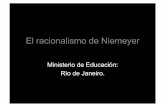 El racionalismo de Niemeyer - teoricarq.files.wordpress.com · El racionalismo de Niemeyer Ministerio de Educación: Río de Janeiro. “Estoy seguro de que sus emociones serán intensas