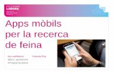 Apps mòbils per la recerca de feina - Ajuntament de Barcelonaajuntament.barcelona.cat/dretssocials/sites/default/files/arxius... · DNI, targeta sanitària, títols escanejats, recomanacions