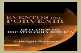 Eventos del Porvenir - iglesiacristianaicem.orgiglesiacristianaicem.org/biblioteca/EventosDelProvenir.pdf · Eventos del Porvenir J.Dwight Pentecost Página 3 CITAS BIBLIOGRÁFICAS