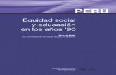 Perú: Equidad social y educación en los años '90 ...unesdoc.unesco.org/images/0012/001295/129515s.pdf · es su carácter indescifrable, y los problemas asociados al fracaso escolar