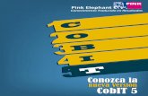 Contenidopinkelephant.com/.../es-mx/Products/PinkPublication/FAQ-COBIT-V8.pdf · 2 nueva Versión Conozca la CobIT 5 Puntos relevantes en el contenido de COBIT 5 Fuente: ISACA, Cobit