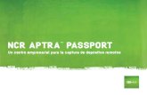 NCR APTRA™ PASSPORT - ncr.com · ra a asr con NCR APTRA Passport 3 Un Nuevo Recorrido Para Sus Cheques Ofrézcale a sus clientes la posibilidad de elegir cuándo y dónde realizar
