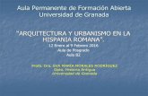 Aula Permanente de Formación Abierta Universidad de ... · Aula Permanente de Formación Abierta Universidad de Granada “ARQUITECTURA Y URBANISMO EN LA HISPANIA ROMANA”. 12 Enero