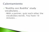 “Rodilla con Rodilla” study vocabulary…spanishclassteixeira.weebly.com/uploads/1/3/2/4/13241249/...dialogues using the greetings and farewells… 8th: Calentamiento • Two of