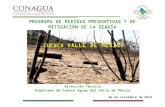 CUENCA VALLE DE MÉXICO - pronacose.gob.mx · El PRONACOSE promueve: Un plan de sequía en cada uno de los 26 Consejos de Cuenca en el país: • Diseñado e implementado por ellos: