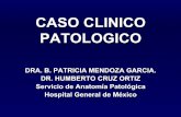 CASO CLINICO PATOLOGICO - Hospital General de México · neoplásica, multifocal, con dilatación importante del sistema pielocalicial. ¿Cuales son sus posibilidades diagnósticas?
