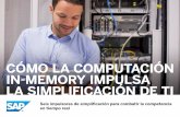 Cómo la ComputaCión in-memory impulsa la simplifiCaCión de ti ·  · 2014-10-22de apliCaCiones Una plataforma in ... resultados de la integración de tipos de datos, ... financiero