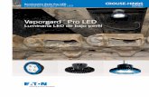 Vaporgard™ Pro LED - crouse-hindslatam.com · Serie Vaporgard™ LED Seguras. Confiables. Eficientes. ¿Por qué LED? ¿Por qué Crouse-Hinds? ¿Por qué Vaporgard LED? Vida Útil