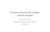 Procesos basicos de imagen usando ImageJ - ehu.eus · Procesos basicos de imagen usando ImageJ Manuel Graña Master Ingeniería Biomédica UPV/EHU 1
