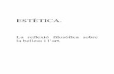 ESTÈTICA. - XTECBlocsblocs.xtec.cat/passions/files/2011/02/apunts-estetica.pdfEn l'antiguitat, no va començar sent aplicat a la teoria estètica ni a la filosofia de l'art, sinó