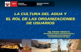 Presentación de PowerPoint - ANA ing. antonio tamariz cultura del agua... · LA CULTURA DEL AGUA Y EL ROL DE LAS ORGANIZACIONES DE USUARIOS PERÚ Ministerio de Agricultura Autoridad