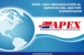 APEX: UNA ORGANIZACIÓN AL SERVICIO DEL SECTOR …€¦ ·  · 2017-08-09•Agrupamos y representamos exportadores de todos los sectores de la economía nacional, así como a todas