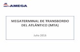 MEGATERMINAL DE TRANSBORDO DEL ATLÁNTICO (MTA) de Trasbordo... · Fundamentos de la Inversión ... •Altos estándares de seguridad para cumplir con ... • La planificación de