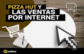 PIZZA HUT Y LAS VENTAS POR INTERNET · Con más de 57 años de presencia en el mundo, Pizza Hut se ha consolidado como un grande de la industria gastronómica. Y siendo una de las
