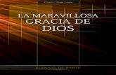 La Maravillosa Gracia de Dios (1973)AG).pdf · Con la publicación de este libro, La maravillosa gracia de Dios, ... gracia de paz y luz, es la maravillosa gracia de Jesús. ... Dios