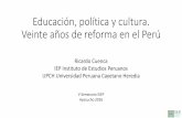 Educación, política y cultura. Veinte años de reforma en ... · Educación, política y cultura. Veinte años de reforma en el Perú Ricardo Cuenca IEP Instituto de Estudios Peruanos