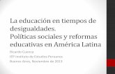 La educación en tiempos de desigualdades. Políticas ... · La educación en tiempos de desigualdades. Políticas sociales y reformas educativas en América Latina Ricardo Cuenca