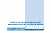 Indice Latinoamericano de Transparencia … Latinoamericano...Una comparación de 8 países 7 Índice Latinoamericano de Transparencia Presupuestaria 2005 ... • Capacidades del órgano