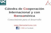 Cátedra de Cooperación Internacional y con Iberoamérica · – diseño e impartición de un curso introductorio ... – Elaboración de un Manual de la cooperación ... de Vigilancia
