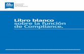 Libro blanco sobre la función de Compliance. 4 Este Libro Blanco contempla aspectos esenciales relacionados con la función de Compliance, que deben complementarse con aquellas atribuciones