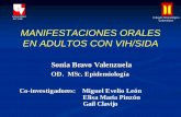 MANIFESTACIONES ORALES EN ADULTOS CON … Odontológico Colombiano Universidad del Valle MANIFESTACIONES ORALES EN ADULTOS CON VIH/SIDA Sonia Bravo Valenzuela OD. MSc. Epidemiología