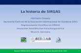 La historia de SIRGAS · • Por carta del 15 de junio de 1993, el DGFI invitó a todos los países ... IGS (JPL + NOAA, EEUU; ESA, Europa) Obs. La Plata, Argentina . SGM Uruguay