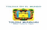 TOLOSA EN EL MUNDO - goitik.com · MIKEL G. TELLERIA TAPIA MONOGRAFIAS – 07 3 1- TOLOSA, villa de Euskal Herria. Población vasca situada en la ...