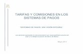 TARIFAS Y COMISIONES EN LOS SISTEMAS DE PAGOScemla.org/actividades/2011/2011-05-SistemasdePago/2011-05-Sistem… · pago por el servicio provisto (ejemplo: ... por el uso y/o aceptación