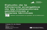 Estudio de la eficiencia energética de las instalaciones ... · Estudio de la eficiencia energética de las instalaciones geotérmicas y solares térmicas Página 1 de 139 JUSTIFICACIÓN