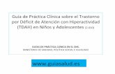 Guía de Práctica Clínica sobre el Trastorno por Déficit de ...a de Práctica Clínica sobre el Trastorno por Déficit de Atención con Hiperactividad (TDAH) en Niños y Adolescentes