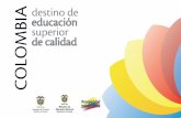 destino de educación superior de calidad COLOMBIA · 2014-05-05 · por el Instituto Colombiano para la Evaluación de la Educación ... Red Iberoamericana de Agencias de Calidad